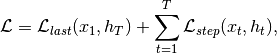 \mathcal{L} = \mathcal{L}_{last}(x_1, h_T) + \sum_{t=1}^{T}\mathcal{L}_{step}(x_t, h_t),