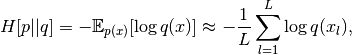 H[p||q] = -\mathbb{E}_{p(x)}[\log q(x)] \approx -\frac{1}{L}\sum_{l=1}^L \log q(x_l),