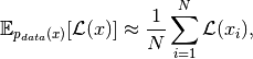 \mathbb{E}_{p_{data}(x)}[\mathcal{L}(x)] \approx \frac{1}{N}\sum_{i=1}^N \mathcal{L}(x_i),